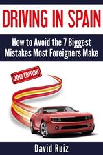 Driving in Spain: (2018 Edition) How to Avoid the 7 Biggest Mistakes Most Foreigners Make