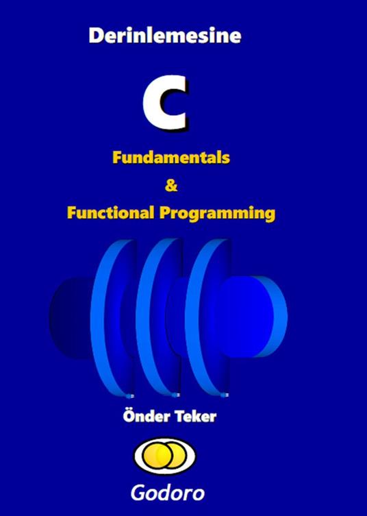 Derinlemesine C Fundamentals ve Functional Programming - Onder Teker - ebook