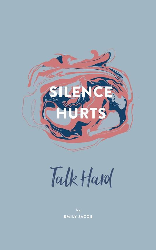 Silence Hurts: Talk Hard