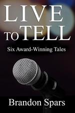 Live to Tell: Six Award-WInning Tales