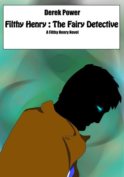 Filthy Henry: The Fairy Detective