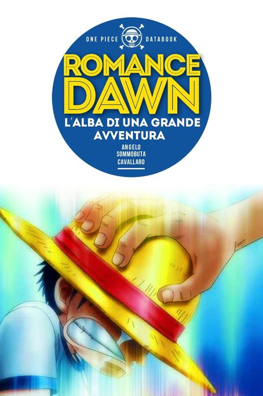 ONE PIECE Databook - Romance Dawn, L'alba di una grande avventura