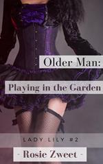 Older Man: Playing in the Garden (Lady Lily #2)