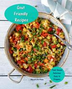Gout Friendly Recipes - Plant Based - Delicious - Easy to Prepare