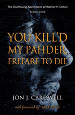 You Kill'd My Pahder, Frefare to Die