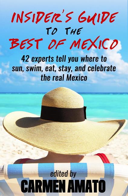 The Insider's Guide to the Best of Mexico
