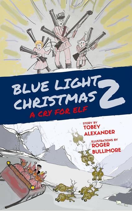 Blue Light Christmas 2: A Cry For Elf - Tobey Alexander - ebook