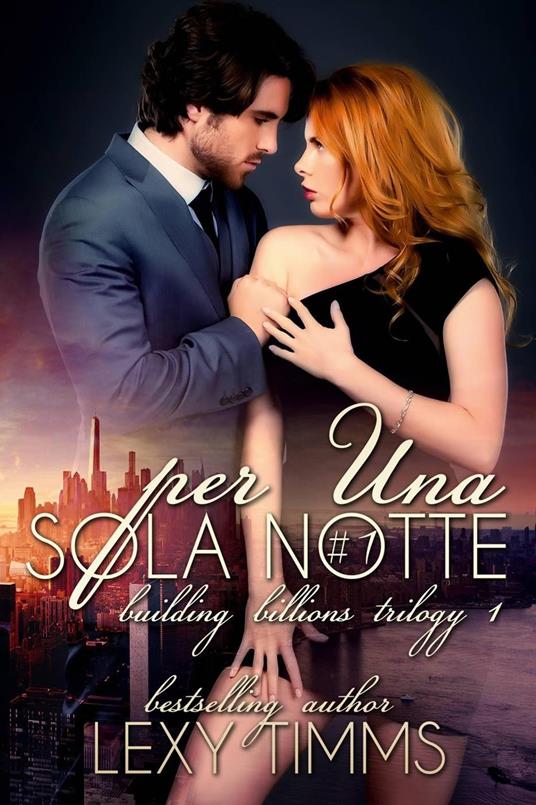 Per Una Sola Notte - Building Billions 1 - Lexy Timms - ebook