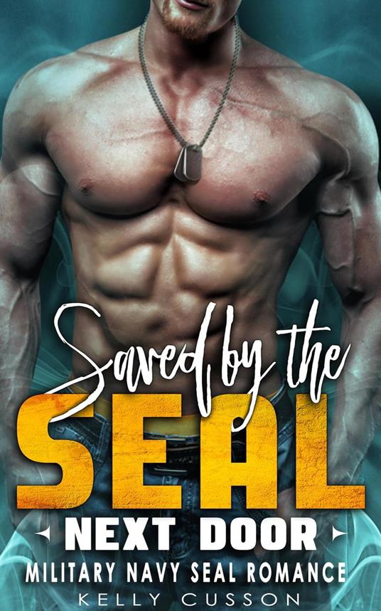 Saved by the SEAL Next Door - Military Navy Seal Romance