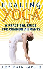Healing Yoga: A Practical Guide for Common Ailments