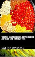 The Green Banana And Lentil Diet For Diabetes And Weight Loss –A complete Guide