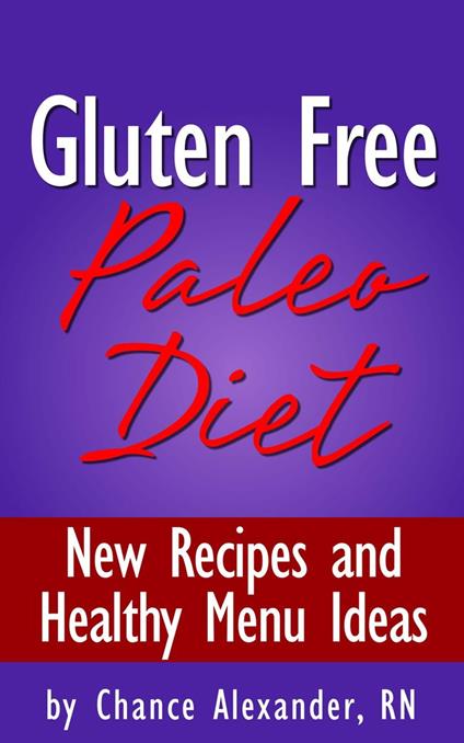 Gluten Free Paleo Diet: New Recipes and Healthy Menu Ideas!