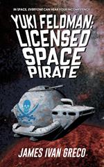 Yuki Feldman: Licensed Space Pirate