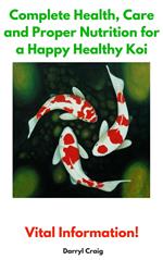 Complete Health, Care and Proper Nutrition for a Happy Healthy Koi