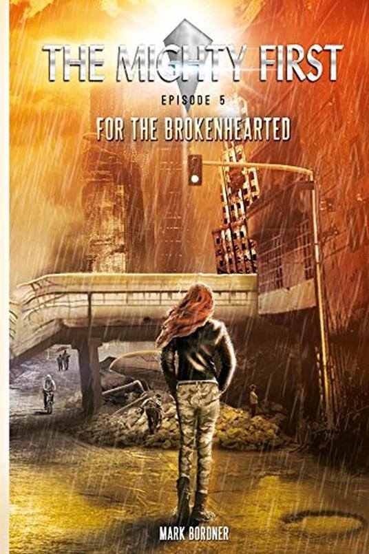 The Mighty First, Episode 5, For The Brokenhearted - Mark Bordner - ebook