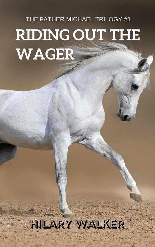 Riding Out the Wager: The Story of a Damaged Horse & His Soldier