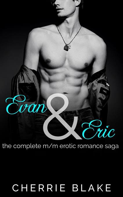 Evan and Eric: the Complete M/M Erotic Romance Saga