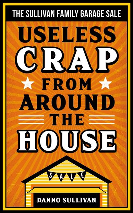 Useless Crap From Around the House: The Sullivan Family Garage Sale