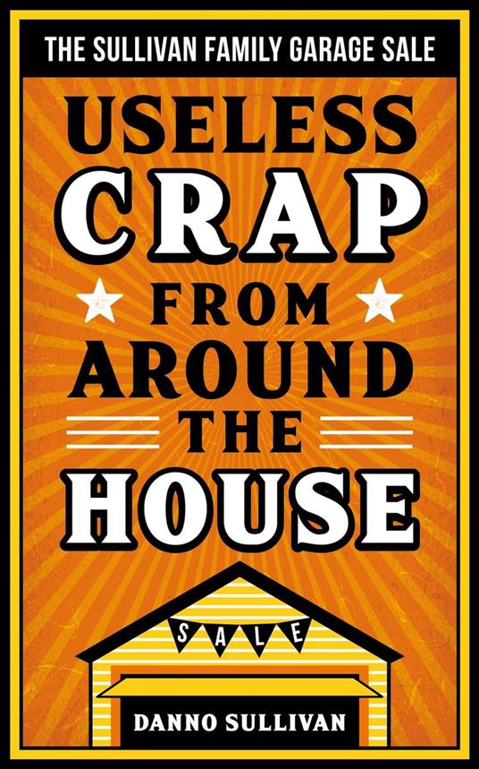 Useless Crap From Around the House: The Sullivan Family Garage Sale