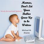 Mamas, Don't Let Your Babies Grow Up To Be Writers