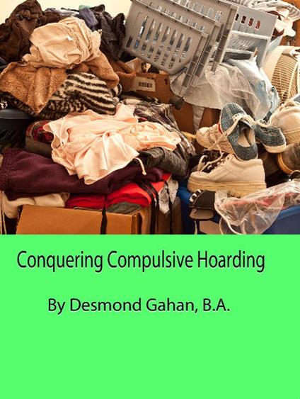 Conquering Compulsive Hoarding