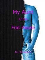 My Aunt at the Frat House