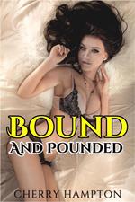 Bound and Pounded