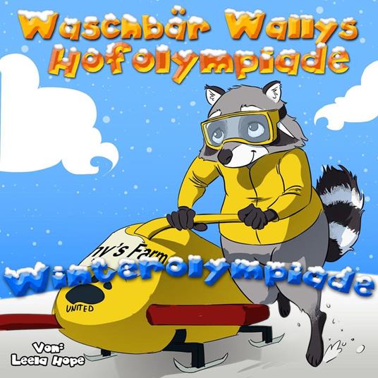 Waschbär Wallys Hofolympiade - Winterolympiade - Leela Hope - ebook