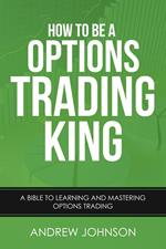 How to be a Options Trading King