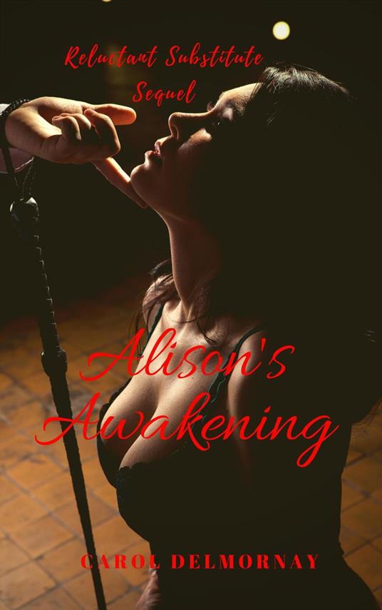 Alison's Awakening - Reluctant Substitute Sequel - Carol Delmornay - cover