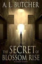 The Secret of Blossom Rise: A Ghost Story