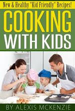 Cooking with Kids: New and Healthy 