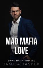 Mad Mafia Love: BWWM Mafia Romance