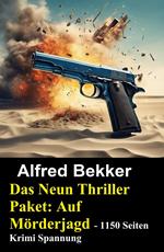 Das Neun Thriller Paket: Auf Mörderjagd - 1150 Seiten Krimi Spannung