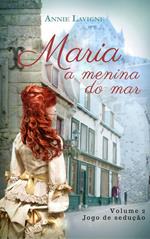 Maria, a menina do mar, volume 2 : Jogo de Sedução