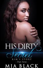 His Dirty Secret 9: Kim's Story