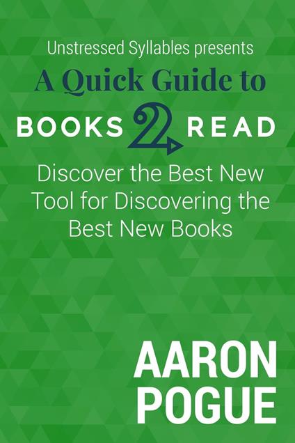 A Quick Guide to Books2Read: Discover the Best New Tool for Discovering the Best New Books