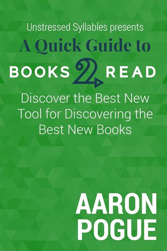 A Quick Guide to Books2Read: Discover the Best New Tool for Discovering the Best New Books