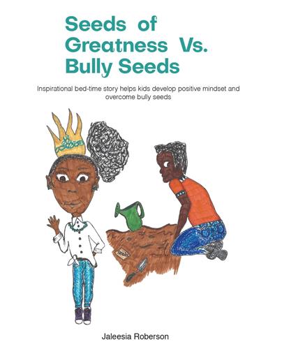Seeds of Greatness vs. Bully Seeds: Inspirational Bedtime Story Helps Kids Develop Positive Mindset and Overcome Bully Seeds - Jaleesia Roberson - ebook