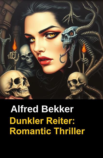 Alfred Bekker Romantic Thriller: Dunkler Reiter