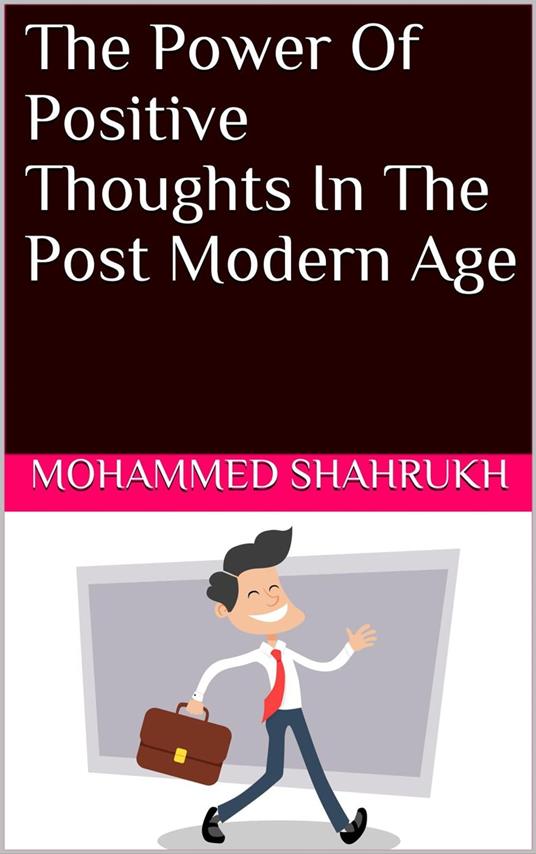 The Power Of Positive Thoughts In The Post Modern Age