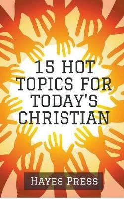 15 Hot Topics For Today's Christian - Hayes Press - cover