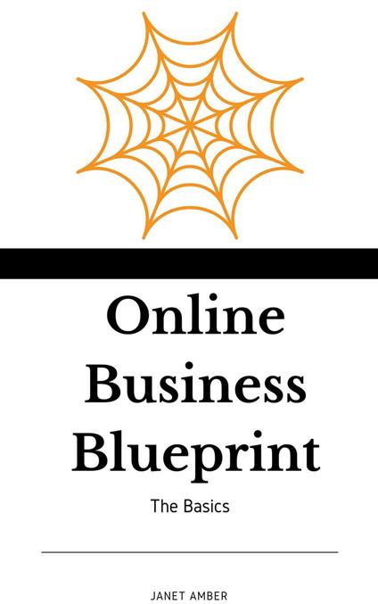 Online Business Blueprint: The Basics
