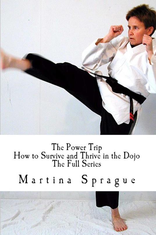 The Power Trip: How to Survive and Thrive in the Dojo
