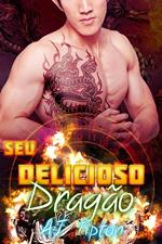 Seu Delicioso Dragão: Um Romance Paranormal de Meio-Dragões e Meio-Tigres