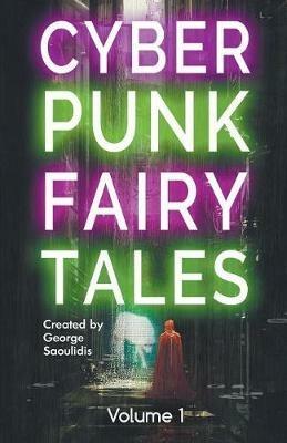 Cyberpunk Fairy Tales: Volume 1 - George Saoulidis - cover
