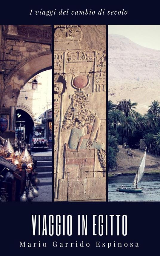 I viaggi del cambio di secolo - Viaggio in Egitto - Mario Garrido Espinosa - ebook