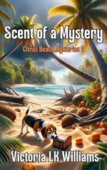 Scent of a Mystery: A Tail Wagging Cozy Mystery