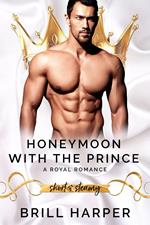 Honeymoon With The Prince::A Modern Day Fairy Tale
