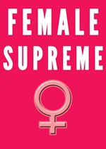 Female Supremacy 101 (Femdom Humiliation Feminization BDSM Erotica)